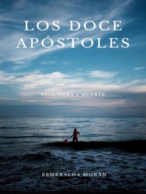 cover image of Los Doce Apóstoles. Vida, Obra y Muerte